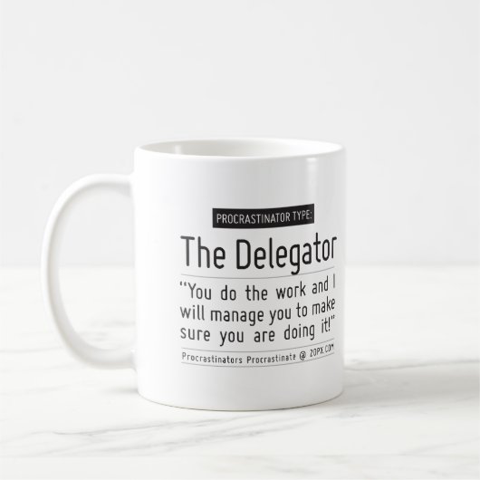 Procrastinator's Cup: Der Delegierte Kaffeetasse (Links)