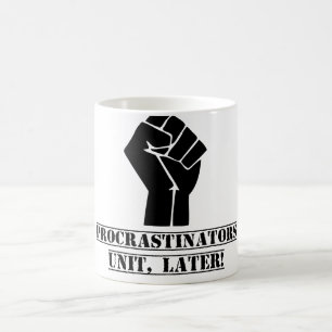 Procrastinators-Einheit, später! Lustig Kaffeetasse