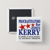 Procrastinators für politischen Spaß John Kerry Button (Vorne & Hinten)