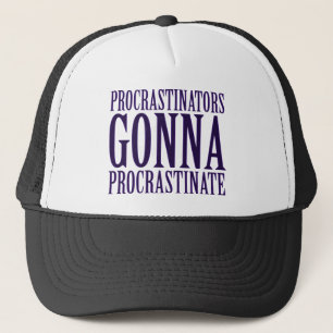 Procrastinators Gonna Procrastinate Parody Truckerkappe