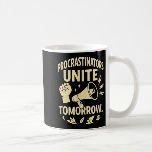 Procrastinators Unite Tomorrow Funny Lazy Gift Tee Kaffeetasse (Rechts)