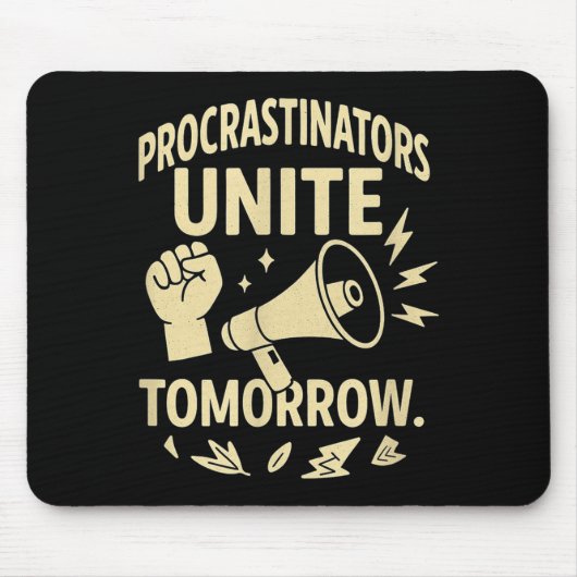 Procrastinators Unite Tomorrow Funny Lazy Gift Tee Mousepad (Vorne)