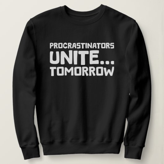 Procrastiners vereinen Tomorrow Funny Zitat Sweatshirt (Design vorne)