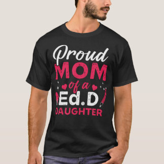 Prod Edd Mom Doctor Of Education Doctorate Doctora T-Shirt