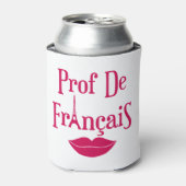 Prof. de Francais Französischlehrerin Frau Frauen Dosenkühler (Kanne Vorderseite)