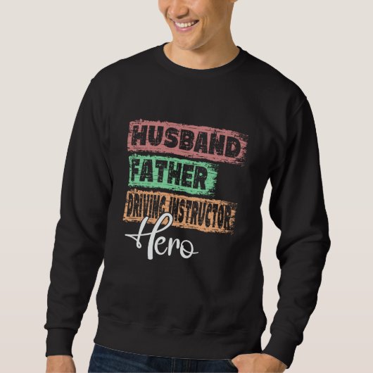 Profession dad hero father Driving Instructor Sweatshirt (Vorderseite)