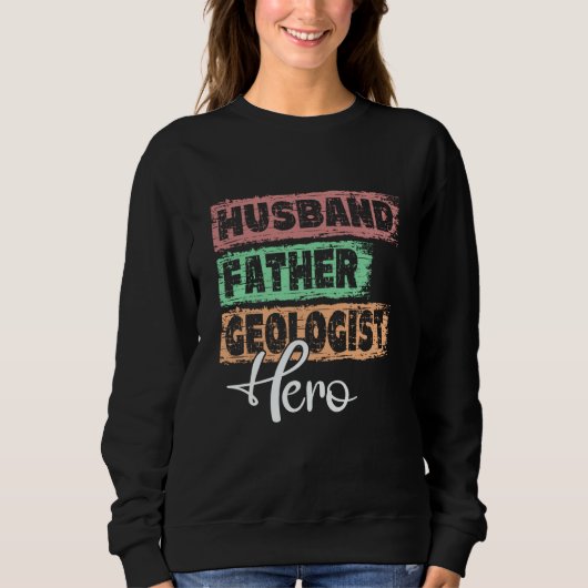 Profession dad hero father Geologist Sweatshirt (Vorderseite)