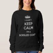 Profession - I Can't Keep Calm I'm A Bobsled Coach Sweatshirt (Vorderseite)