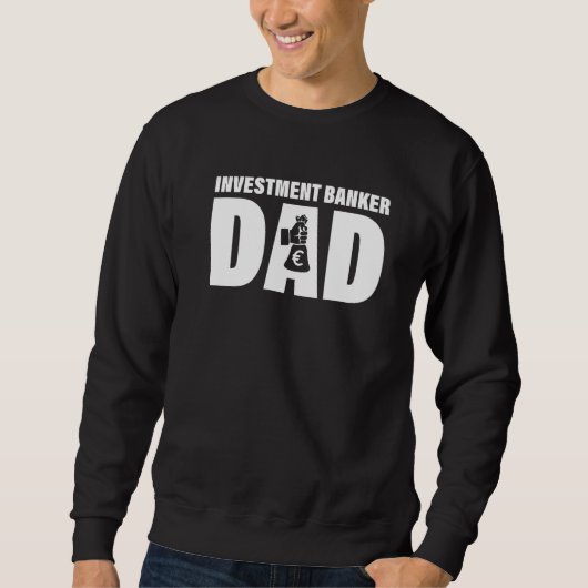 Profession Job For Men  Investment Banker Dad Sweatshirt (Vorderseite)