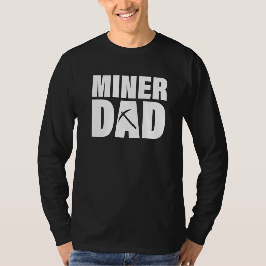 Profession Job For Men Miner Dad T-Shirt (Vorderseite)