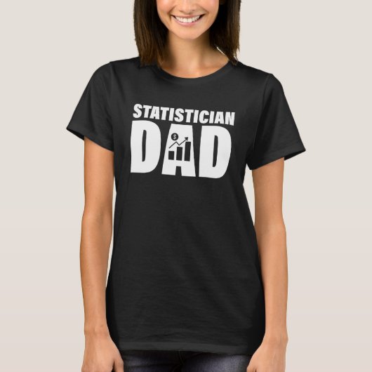 Profession Job For Men Statistician Dad T-Shirt (Vorderseite)