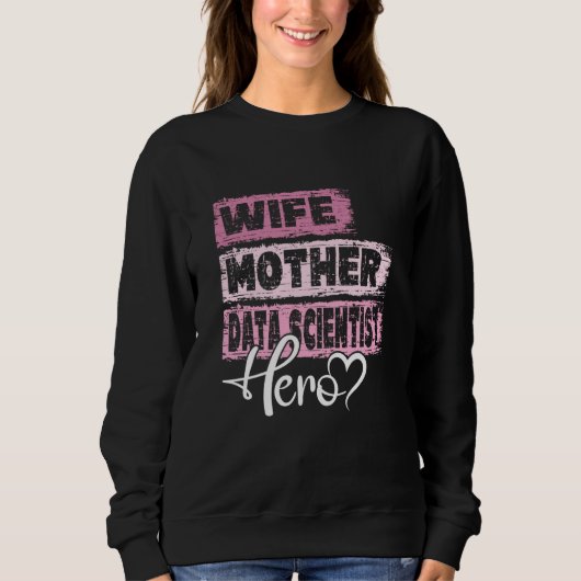 Profession mom hero mother Data Scientist Sweatshirt (Vorderseite)