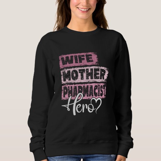 Profession mom hero mother Pharmacist Sweatshirt (Vorderseite)