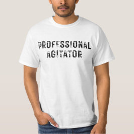 PROFESSIONAL AGITATOR T-Shirt