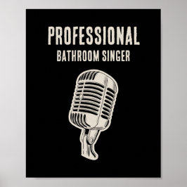 Professional Bathroom Singer Poster