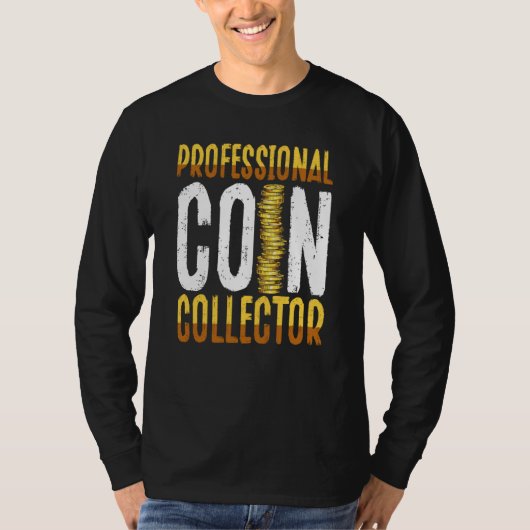 Professional Coin Collector Coin Collecting T-Shirt (Vorderseite)