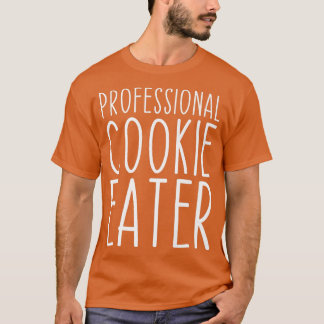 Professional Cookie Eater Baking Funny Lover T-Shirt