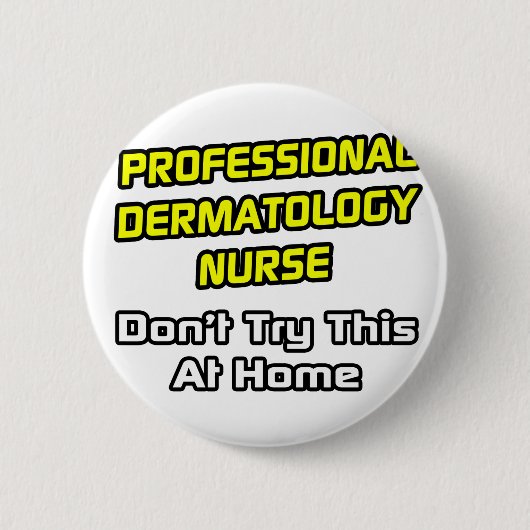Professional Dermatology Nurse .. Joke Button (Vorderseite)
