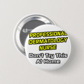 Professional Dermatology Nurse .. Joke Button (Vorne & Hinten)