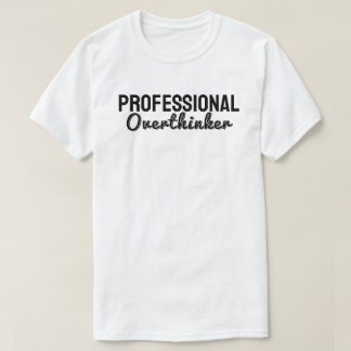  Professional overthinker T-Shirt