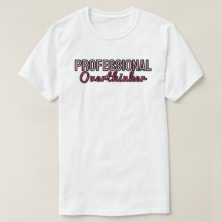  Professional overthinker T-Shirt