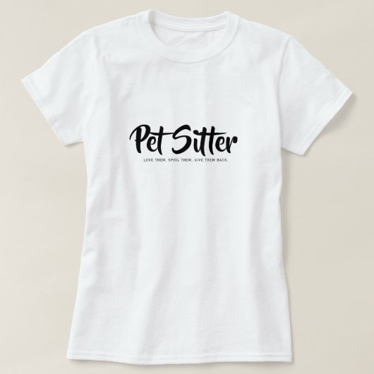 Professional Pet Sitter Love Them Spoil Them Gift  T-Shirt (Design vorne)