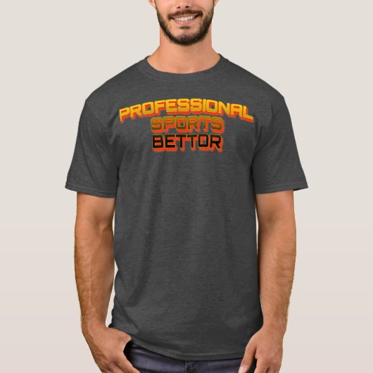Professional Sports Bettor 1 T-Shirt (Vorderseite)