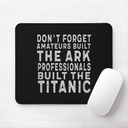 Professionals Built The Titanic Insring Motivation Mousepad (Mit Mouse)