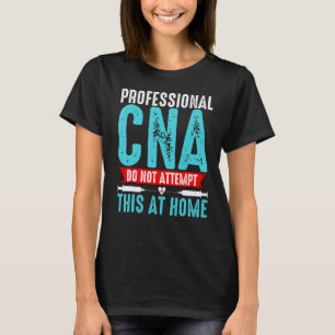 Professionelle Pflegekraft Versuchen Sie Dies Nich T-Shirt