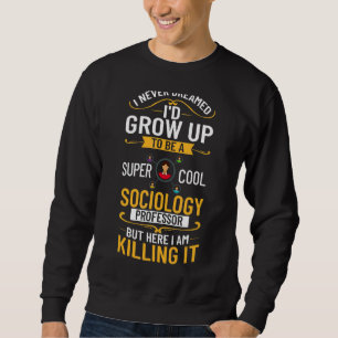 Professor für Soziologie, Hauptfach Bildung Zitate Sweatshirt