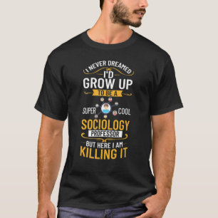 Professor für Soziologie, Hauptfach Bildung Zitate T-Shirt