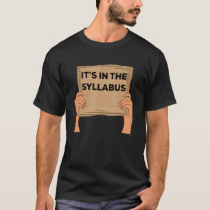 Professor Sprichwort Es ist in der Syllabus Pappe T-Shirt