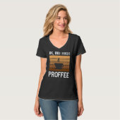Proffee Okay, aber erster Proffee T-Shirt (Vorderseite Vollansicht)