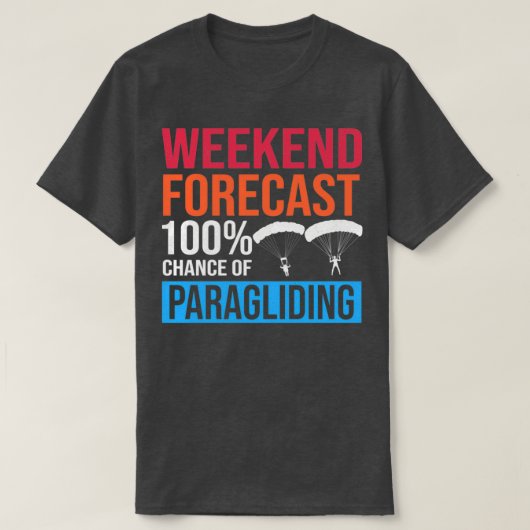 Prognose für das Wochenende 100 Chance auf Paragli T-Shirt (Design vorne)