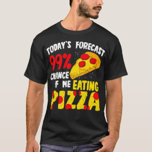 Prognose für heute 99 Wahrscheinlichkeit, dass ich T-Shirt