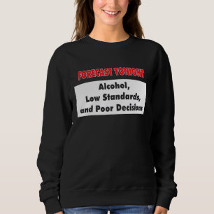 Prognose für heute Abend Grafik Neuheit Sarkastisc Sweatshirt