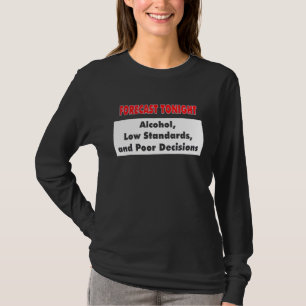 Prognose für heute Abend Grafik Neuheit Sarkastisc T-Shirt