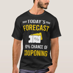 Prognose für heute Couponing Coupon Coupons Coupon T-Shirt