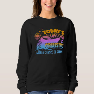 Prognose für heute Kreuzfahrt Familienurlaub Party Sweatshirt