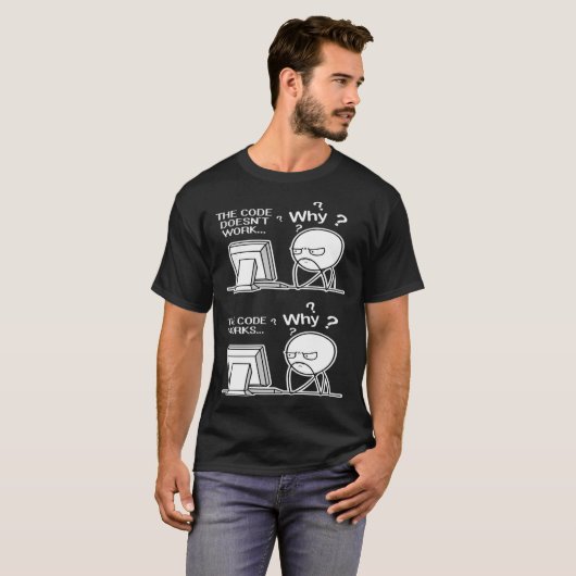 Programmcode funktioniert, warum Meme T-Shirt (Vorne ganz)