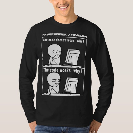 Programmcode funktioniert, warum Meme T-Shirt (Vorderseite)