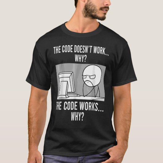 Programmcode funktioniert, warum Meme T-Shirt (Vorderseite)