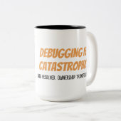 Programmer Cat Humour Debugging is Catastrophic Zweifarbige Tasse (VorderseiteRechts)