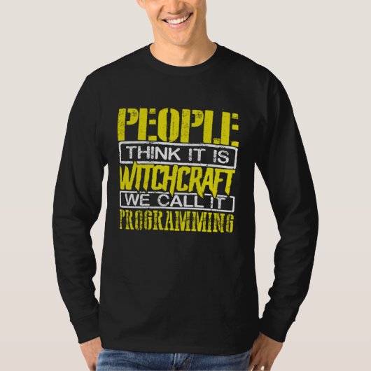 Programmer People Think Itu2019s Witchcraft Call I T-Shirt (Vorderseite)