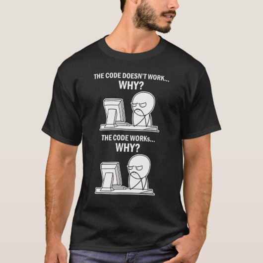 Programmier-Shirt Coding Der Code Funktioniert Nic T-Shirt (Vorderseite)