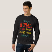 Programmiercomputer HTML ist meine Körpersprache Sweatshirt (Vorne ganz)