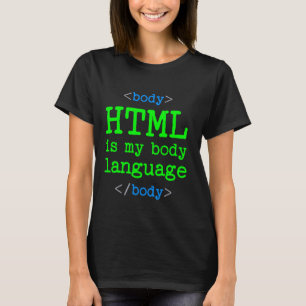 Programmiercomputer HTML ist meine Körpersprache T-Shirt