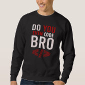Programmieren Coding Code Sie sogar Bro Coder Sweatshirt (Vorderseite)