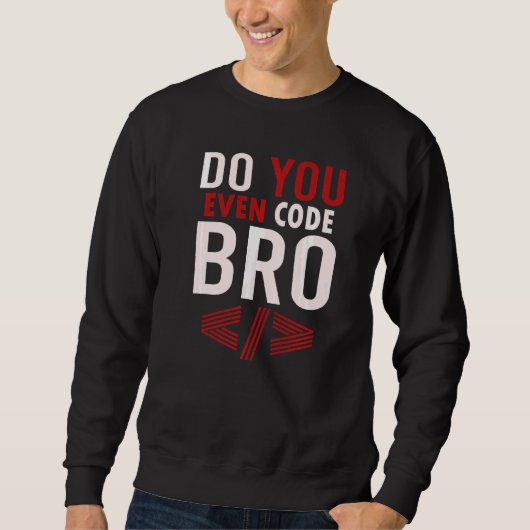 Programmieren Coding Code Sie sogar Bro Coder Sweatshirt (Vorderseite)