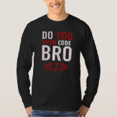 Programmieren Coding Code Sie sogar Bro Coder T-Shirt (Vorderseite)